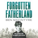 Forgotten Fatherland: The search for Elisabeth Nietzsche Audiobook