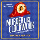 Murder Like Clockwork: A witty Golden Age-style locked-room mystery full of twists Audiobook