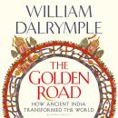 The Golden Road: How Ancient India Transformed the World Audiobook