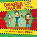 Disaster Diaries: The Worst Show Ever: The hilarious new series from the creators of The Worst Class in the World Audiobook
