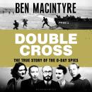 Double Cross: The True Story of The D-Day Spies Audiobook