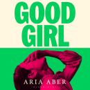 Good Girl: Shortlisted for the Women's Prize for Fiction 2025 Audiobook