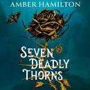 Seven Deadly Thorns: the irresistible enemies-to-lovers romantasy Audiobook