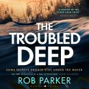 The Troubled Deep: 'The most brilliant Norfolk-set thriller since Elly Griffiths' Ruth Galloway books' Daily Mirror Audiobook
