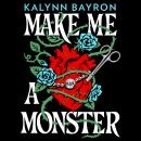 Make Me a Monster: A modern twist on Frankenstein from the author of Cinderella Is Dead Audiobook