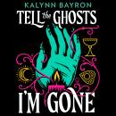 Tell the Ghosts I'm Gone: A paranormal YA mystery that will haunt you long after the last page Audiobook