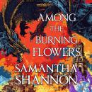Among the Burning Flowers: Take your first steps into the epic Audiobook