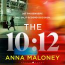 The 10:12: a gripping 'what would you do' thriller with an unforgettable heroine Audiobook