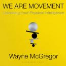 We Are Movement: A User's Manual for the Human Body Audiobook