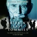 Britain's Last Tommies: Final Memories from Soldiers of the 1914–18 War in their Own Words Audiobook