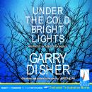 Under the Cold Bright Lights, Garry Disher