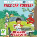 Max Champion and the Great Race Car Robbery Audiobook