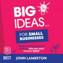 Big Ideas… for Small Businesses, John Lamerton