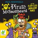 Pirate McSnottbeard in the Alien Slug Invasion Panic Audiobook
