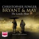 The Lonely Hour: Bryant & May, Book 16 Audiobook