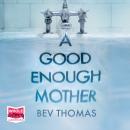 A Good Enough Mother Audiobook
