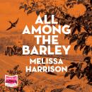 All Among the Barley Audiobook