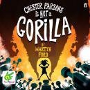 Chester Parsons is Not a Gorilla Audiobook