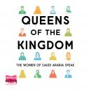 Queens of the Kingdom: The Women of Saudi Arabia Speak Audiobook