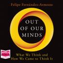 Out of Our Minds: What We Think and How We Came to Think It Audiobook