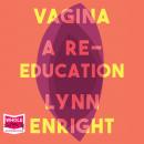 Vagina: A re-education Audiobook