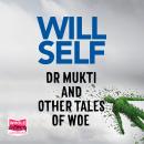 Dr Mukti and Other Tales of Woe Audiobook