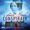 The Catherine Howard Conspiracy: Marquess House Trilogy - Book 1 Audiobook