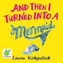 And Then I Turned into a Mermaid Audiobook