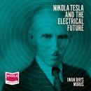 Nikola Tesla and the Electrical Future Audiobook