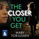 The Closer You Get Audiobook