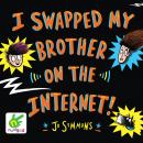 I Swapped My Brother On The Internet Audiobook