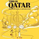 This Is Qatar: Anecdotes from an Amateur Expat Audiobook