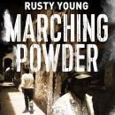 Marching Powder: A True Story of a British Drug Smuggler In a Bolivian Jail Audiobook