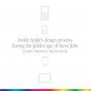 Creative Selection: Inside Apple's Design Process During the Golden Age of Steve Jobs Audiobook