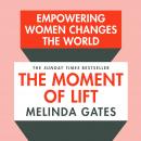 The Moment of Lift: How Empowering Women Changes the World Audiobook