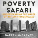 Poverty Safari: Understanding the Anger of Britain's Underclass Audiobook