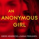 An Anonymous Girl: The Electrifying Thriller From The Bestselling Authors Of The Wife Between Us Audiobook