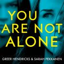 You Are Not Alone: The Most Gripping Thriller of the Year from the Bestselling Authors of the Richar Audiobook