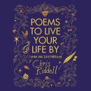 Poems to Live Your Life By: Chosen and Illustrated by Audiobook