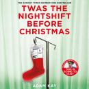 Twas The Nightshift Before Christmas: Festive hospital diaries from the author of million-copy hit T Audiobook