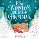 How Winston Delivered Christmas: A Christmas Story in Twenty-Four-and-a-Half Chapters Audiobook
