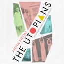 The Utopians: Six Attempts to Build the Perfect Society Audiobook