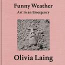 Funny Weather: Art in an emergency Audiobook