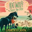 Kat Wolfe Takes the Case Audiobook