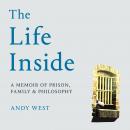 The Life Inside: A Memoir of Prison, Family and Philosophy Audiobook