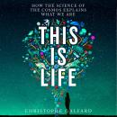 This Is Life: From the acclaimed author of the international bestseller The Universe in Your Hand Audiobook