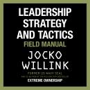 Leadership Strategy and Tactics: Field Manual, Jocko Willink