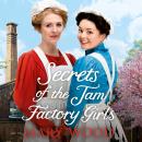 Secrets of the Jam Factory Girls Audiobook