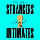 Strangers and Intimates: The Rise and Fall of Private Life Audiobook