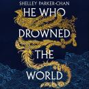 He Who Drowned the World: the epic sequel to the Sunday Times bestselling historical fantasy She Who Audiobook